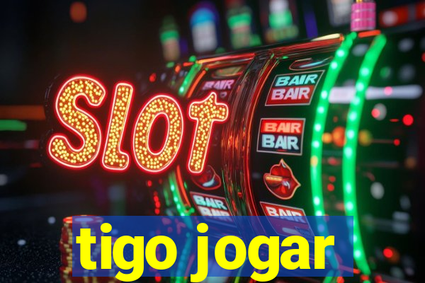 tigo jogar